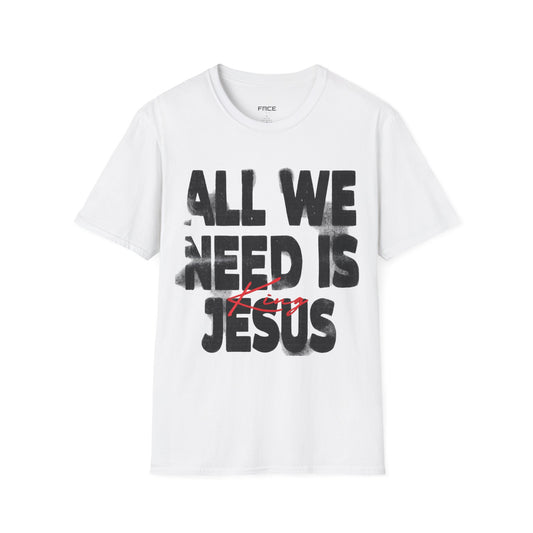 All We Need Is Jesus Tee